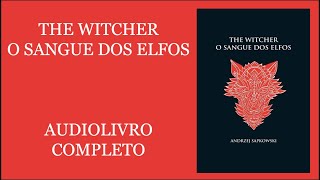 The Witcher - A saga do bruxo Geralt de Rívia Vol. 3 - O Sangue dos Elfos - Andrzej Sapkowski