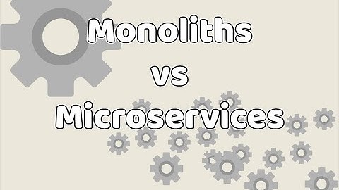 Monoliths vs Microservices