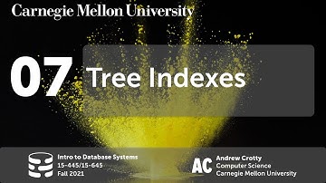 07 - Tree Indexes (CMU Intro to Database Systems / Fall 2021)