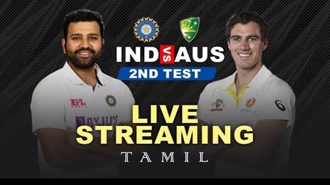 Live IND VS AUS, 2nd Test, Day 1 Live Scores & Tamil Commentary India Vs Australia bgt 