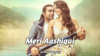 Meri Aashiqui ( slowed and reverb ) || Jubin Nautiyal | Song Place 1