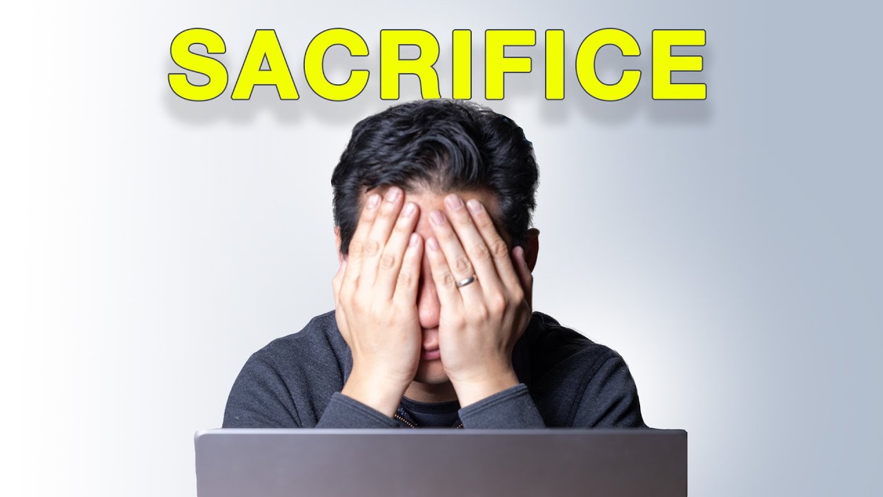 What's The Biggest Sacrifice You Made In Order To Succeed?