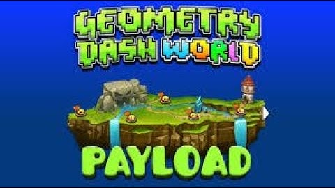 Geometry dash world payload full level