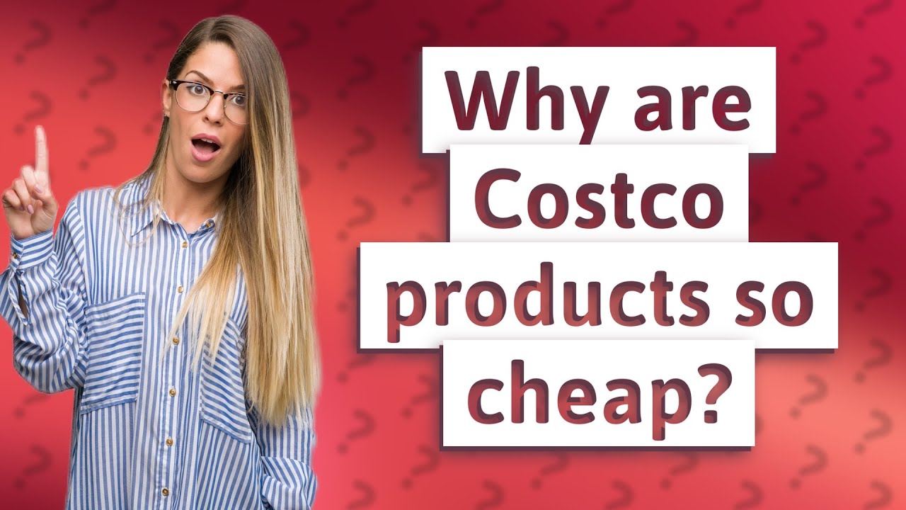Why are Costco products so cheap? YouTube