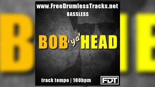 Bob Ya Head - Bassless (www.FreeDrumlessTracks.net)