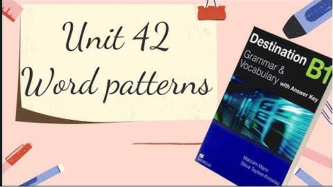 Destination B1- Unit 42- Word patterns