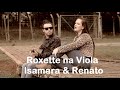 Roxette na Viola Caipira - (Isamara & Renato) cover