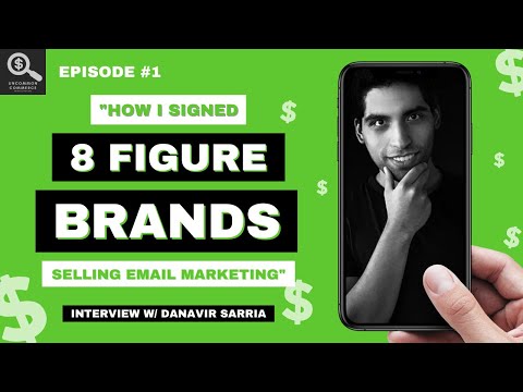 Ep. 01 How to sign 8 FIGURE BRANDS as clients doing EMAIL MARKETING w/Danavir Sarria
