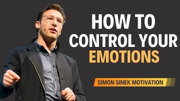 How to Control Your Emotions | Motivational Speech Inspired By Simon Sinek