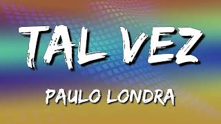 Paulo Londra - Tal Vez (Letra\\\\Lyrics)