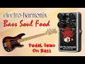 Ehx bass soul food pedal demo for bass  want 2 check