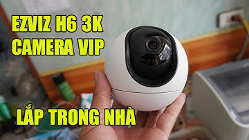 CAMERA EZVIZ H6 3K BẢN TRONG NHÀ VIP NHẤT