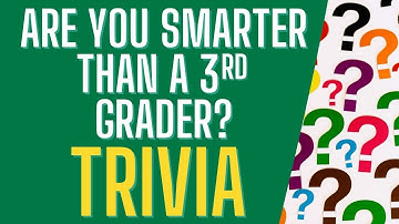Trivia Challenge, Are you Smarter than a 3rd Grader? General Knowledge(if you
