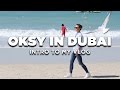 Oksy in Dubai | Intro to my vlog