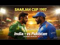 India vs Pakistan | Sharjah Cup 1997 | Highlights | Sohail vs Venkatesh 🔥 | Classic Rivalry
