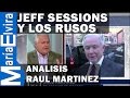 JEFF SESSIONS Y LOS RUSOS - ANALISIS RAUL MARTINEZ