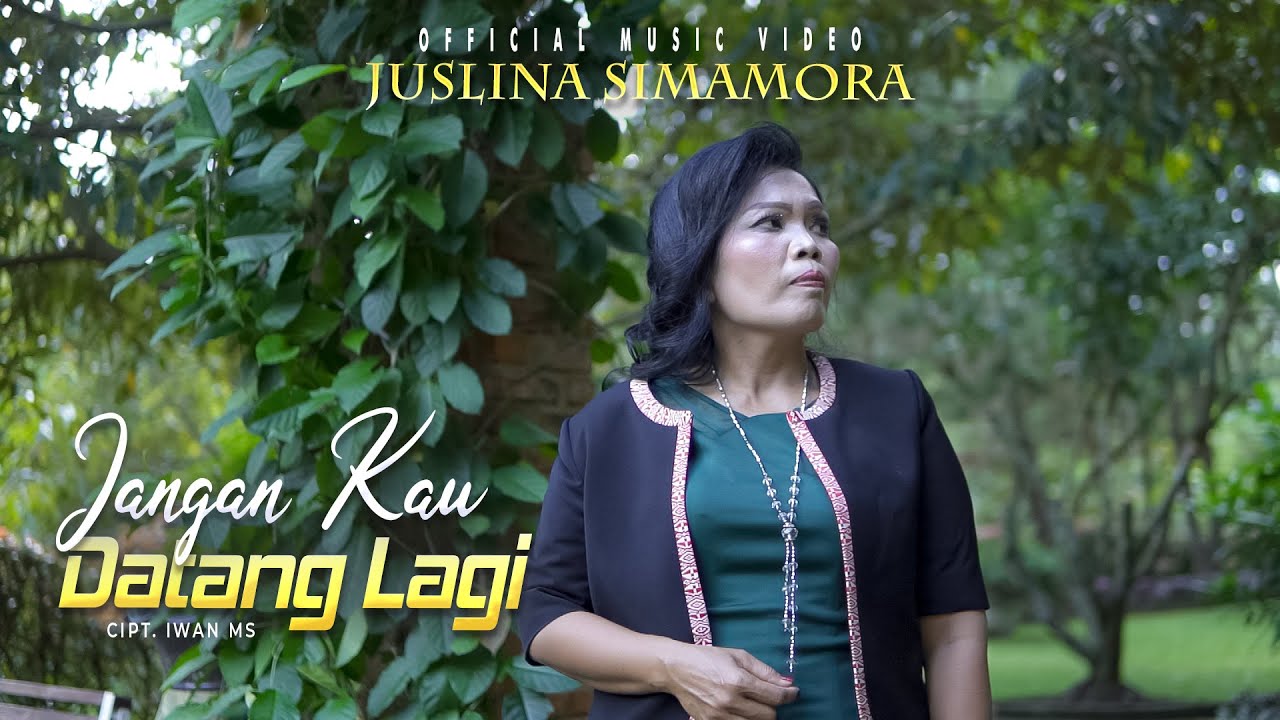 Juslina Simamora - Jangan Kau Datang Lagi (Official Musik Video ) Juslina Simamora - Jangan Kau Datang Lagi (Official Musik Video )