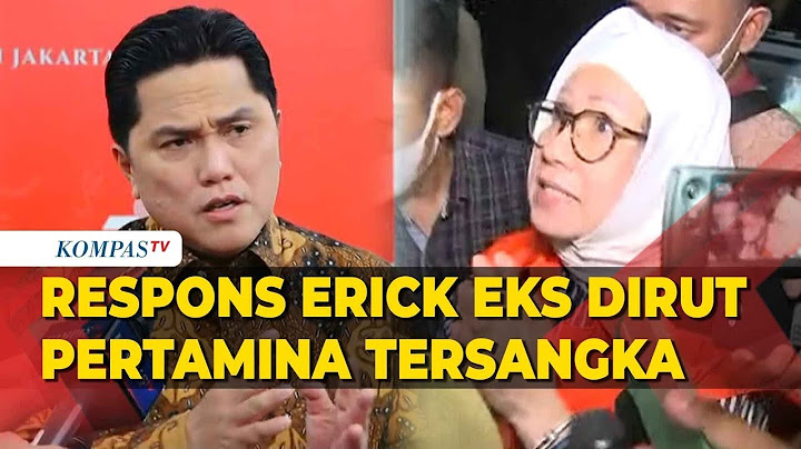 Tanggapan Erick Thohir Usai Eks Dirut Pertamina Karen Agustiawan Ditetapkan Tersangka Korupsi LNG