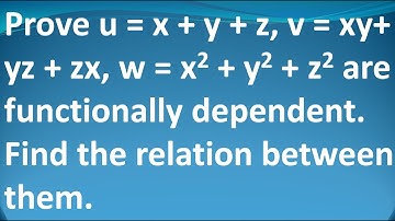 Prove u = x + y + z, v = xy + yz + zx, w = x^2 + y^2 + z^2 are dependent. Find the relation | Tamil