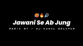 Jawani Se Ab Jung - Remix - Dj Kunal Solapur | Instagram Trending Song Mix 