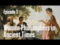 Episode 3  women philosophers in ancient times