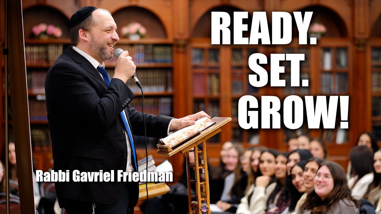 Rabbi Gavriel Friedman | READY SET GROW! | CHAZAQ
