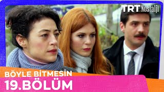 Böyle Bitmesin 19. Bölüm