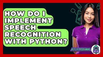How Do I Implement Speech Recognition With Python? - Next LVL Programming