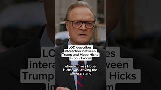 LOD describes interaction between Trump and Hope Hicks in court room