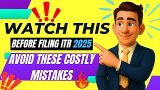 Watch This Before Filing ITR 2025 - Avoid These Costly Mistakes