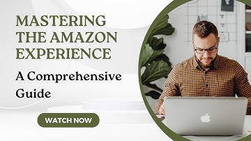 Mastering the Amazon Experience | Your Comprehensive Guide | US Business Consultancy