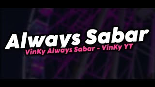 VinKy Always Sabar - VinKy YT