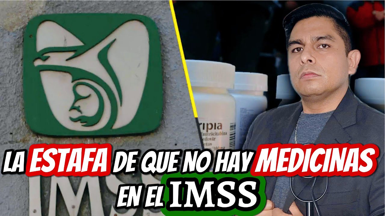 La ESTAFA de la falta de MEDICINAS en el IMSS | Instituto Mexicano del ...