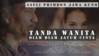 Sssst ..,TANDA WANITA DIAM DIAM JATUH CINTA KEPADAMU ( ASELI PRIMBON JAWA KUNO )