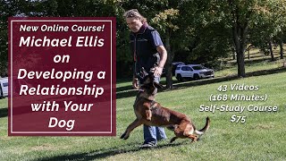 New Online Course  Michael Ellis on Developing a Relationship with Your Dog