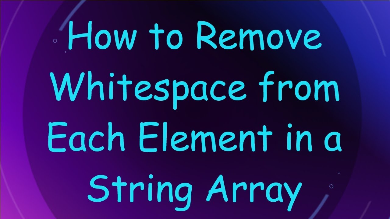 How to Remove Whitespace from Each Element in a String Array - YouTube