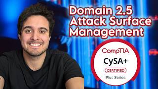 CySA - Domain 2.5 Attack Surface Management | CS0-003