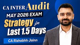 CA Inter Audit – Last 1.5 Days Exam Strategy for May 26 exam by CA Rishabhh Jainn Sir