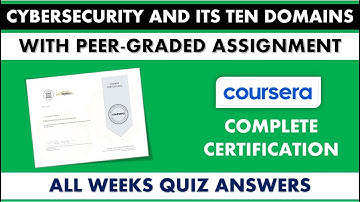 Cybersecurity and Its Ten Domains - Coursera | All Weeks Quiz Answers | With Peer-Graded Assignment