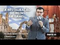 A Restauração do Reino a Israel - Behár e Bechukotái - 2018/5778 - Prof. Matheus Zandona - PARTE 01