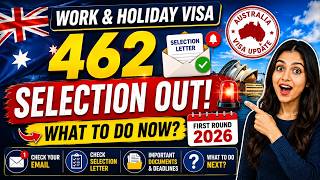 FIRST 462 Selection OUT! Australia Work & Holiday Visa 2026 | What To Do Now