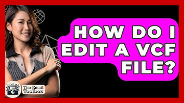 How Do I Edit A VCF File? - TheEmailToolbox.com