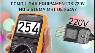 COMO LIGAR EQUIPAMENTOS 220V NO SISTEMA MRT DE 254V? #mrt