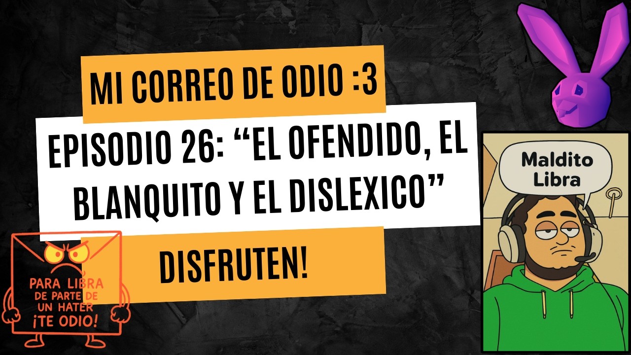 Mi correo de odio :3 Episodio 26: 