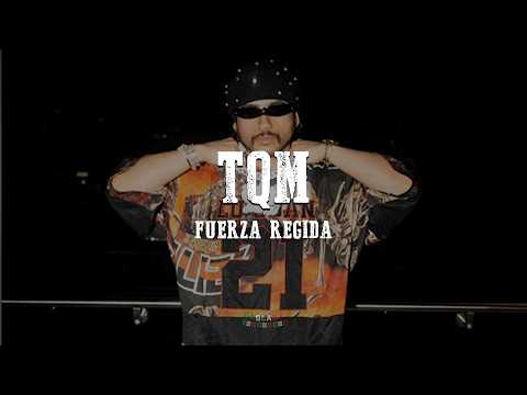 Fuerza Regida - TQM