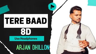 TERE BAAD 8D ✨️ARJAN DHILLON ✨️use Headphones for better experience 🎧