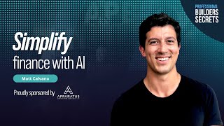 Professional Builders Secrets Episode 166: Simplify Finance With AI With Matt Calvano