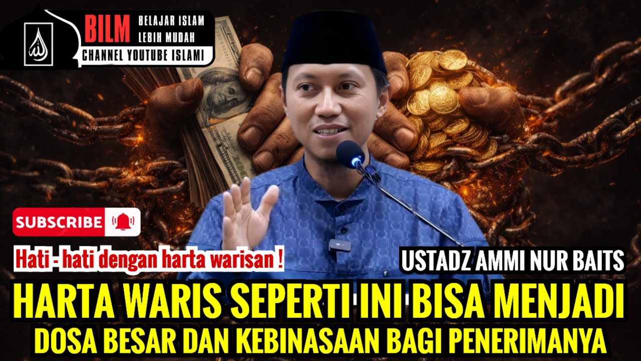WAJIB SIMAK !! HARTA WARIS SEPERTI INI BISA JADI DOSA BESAR BAGI PENERIMANYA - USTADZ AMMI NUR BAITS