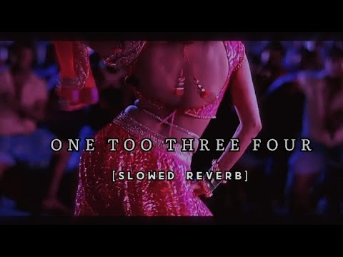 one two three four[slowed reverb]:-||txt to rvb|| chennai express new trending slowed song watch now