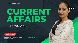 17 MAY CURRENT AFFAIRS 2024 /ALL EXAMS IMPORTANT CURRENT AFFAIRS / BY HAYA NAAZ